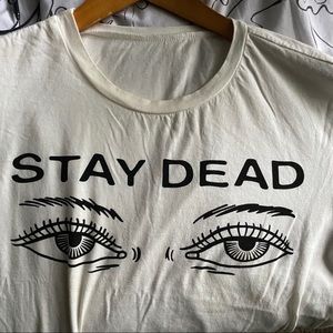 Stay Dead shirt